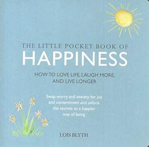 The Little Pocket Book of Happiness: How to Love Life, Laugh More and Live Longer