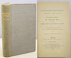 Seller image for CULINARY JOTTINGS. A Treatise in Thirty Chapters on Reformed Cookery for Anglo-Indian Tribes, based upon modern English and Continental principles with thirty menus for little dinners worked out in detail, and an essay on our kitchens in India. for sale by Francis Edwards ABA ILAB