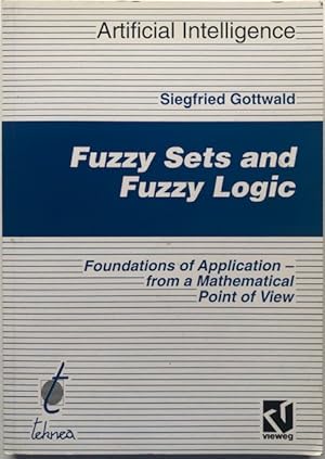 Bild des Verkufers fr Fuzzy sets and fuzzy logic. The foundations of application - from a mathematical point of view. zum Verkauf von Antiquariat Lohmann