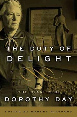 Bild des Verkufers fr Duty of Delight : The Diaries of Dorothy Day zum Verkauf von GreatBookPrices