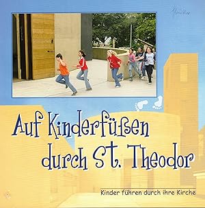 Imagen del vendedor de Auf Kinderfen durch St. Theodor. Kinder fhren durch ihre Kirche (St. Theodor und St. Elisabeth - Kln Vingst und Hhenberg) a la venta por Paderbuch e.Kfm. Inh. Ralf R. Eichmann