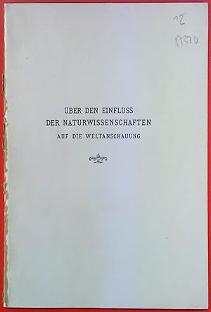 Bild des Verkufers fr ber den Einfluss der Naturwissenschaften auf die Weltanschauung. Vortrag, gehalten auf der 75. Versammlung Deutscher Naturforscher und rzte zu Cassel am 21. September 1903 zum Verkauf von biblion2