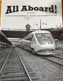 All Aboard: The Railroad Evangelist Magazine; Vol 74 No. 1 Spring 2010