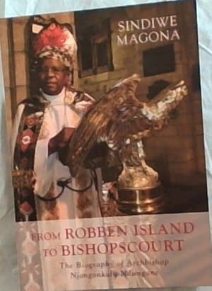 Bild des Verkufers fr From Robben Island to Bishop?s Court: The Biography of Archbishop Njongonkulu Ndungane zum Verkauf von Chapter 1