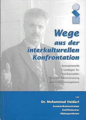 Wege aus der interkulturellen Konfrontation. Konzeptionelle Grundlagen für interkulturelles Kommu...