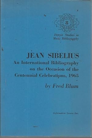 Imagen del vendedor de Jean Sibelius: An International Bibliography on the Occasion of the Centennial Celebrations, 1965 (Detroit Studies in Music Bibliography 8) a la venta por Bookfeathers, LLC