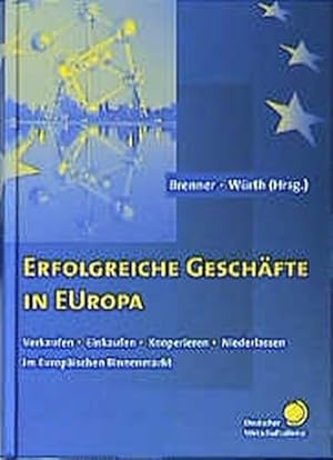 Bild des Verkufers fr Erfolgreiche Geschfte in EUropa : verkaufen, einkaufen, kooperieren, niederlassen im europischen Binnenmarkt. zum Verkauf von Antiquariat Thomas Haker GmbH & Co. KG