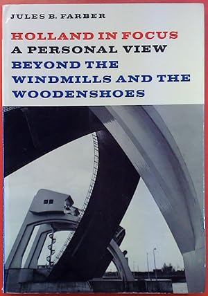 Image du vendeur pour Holland in Focus. A personal view beyong the windmills and the woodenshoes. mis en vente par biblion2