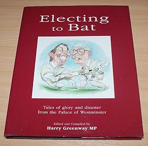 Bild des Verkufers fr Electing to Bat: Tales of glory and disaster from the Palace of Westminster zum Verkauf von Bailgate Books Ltd