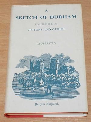 Seller image for A Sketch of Durham for the Use of Visitors and Others with Sixty-Eight Illustrations for sale by Bailgate Books Ltd