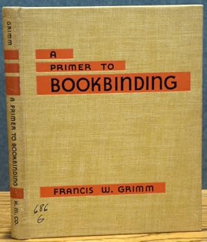 Seller image for A PRIMER TO BOOKBINDING for sale by RON RAMSWICK BOOKS, IOBA