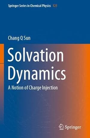 Image du vendeur pour Solvation Dynamics: A Notion of Charge Injection (Springer Series in Chemical Physics) by Sun, Chang Q [Paperback ] mis en vente par booksXpress