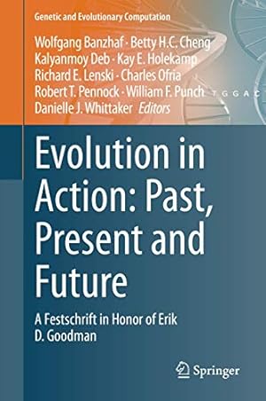 Seller image for Evolution in Action: Past, Present and Future: A Festschrift in Honor of Erik D. Goodman (Genetic and Evolutionary Computation) [Hardcover ] for sale by booksXpress