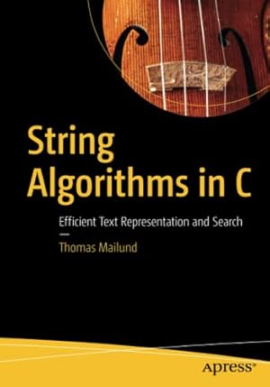 Seller image for String Algorithms in C: Efficient Text Representation and Search by Mailund, Thomas [Paperback ] for sale by booksXpress