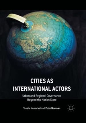 Seller image for Cities as International Actors: Urban and Regional Governance Beyond the Nation State by Herrschel, Tassilo, Newman, Peter [Paperback ] for sale by booksXpress