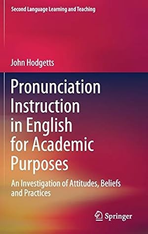 Seller image for Pronunciation Instruction in English for Academic Purposes: An Investigation of Attitudes, Beliefs and Practices (Second Language Learning and Teaching) [Hardcover ] for sale by booksXpress