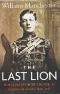 Seller image for THE LAST LION; Winston Spencer Churchill ; Vol. 1; Visions of Glory,1874-1932: Vol. 2, Alone, 1932-1940: Vol., 3,Defender of the Realm, 1940- 1956; 3 Volumes for sale by Harry E Bagley Books Ltd