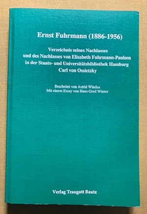 Ernst Fuhrmann (1886-1956). Verzeichnis seines Nachlasses und des Nachlasses von Elisabeth Fuhrma...