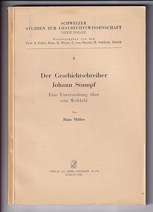 Der Geschichtschreiber Johann Stumpf. Eine Untersuchung über sein Weltbild.
