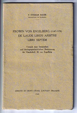 Frowin von Engelberg (1147 - 1178) de laude liberi arbitrii libri septem. Versuch einer literaris...