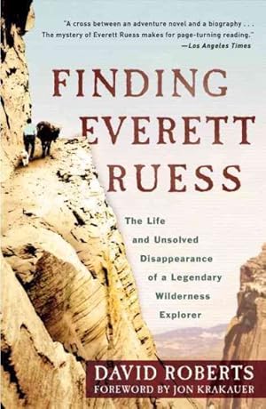 Imagen del vendedor de Finding Everett Ruess : The Life and Unsolved Disappearance of a Legendary Wilderness Explorer a la venta por GreatBookPrices