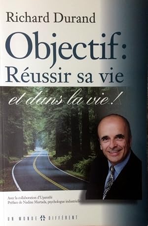 OBJECTIF : REUSSIR SA VIE ET DANS SA VIE