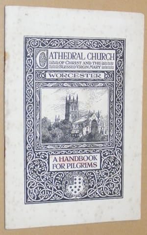 Cathedral Church of Christ and the Blessed Virgin Mary, Worcester, a Handbook for Pilgrims