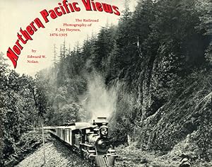 Imagen del vendedor de NORTHERN PACIFIC VIEWS: THE RAILROAD PHOTOGRAPHY OF F. JAY HAYNES, 1876-1905 a la venta por BUCKINGHAM BOOKS, ABAA, ILAB, IOBA