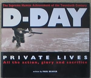 D-Day Private LIves - All the Action, Glory and Sacrifice