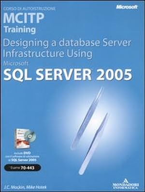 Imagen del vendedor de Designing a Database Server Infrastructure Using Microsoft SQL Server 2005. MCITP Training (Esame 70-443). Con CD-ROM a la venta por Libro Co. Italia Srl