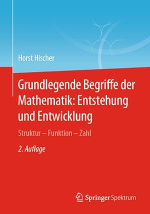 Bild des Verkufers fr Grundlegende Begriffe der Mathematik: Entstehung und Entwicklung : Struktur - Funktion - Zahl zum Verkauf von AHA-BUCH GmbH