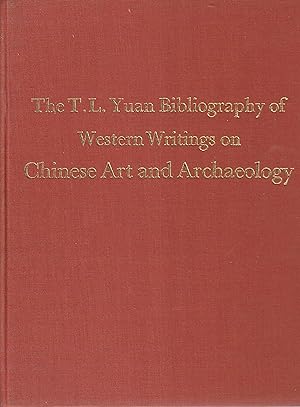 Image du vendeur pour The T.L. Yuan Bibliography of Western Writings on Chinese Art and Archaeology mis en vente par Tinakori Books