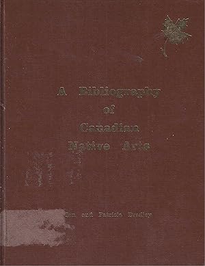 A bibliography of Canadian native arts: Indian and Eskimo arts, craft, dance and music