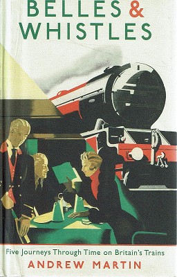 Immagine del venditore per Belles And Whistles: Five Journeys Through Time On Britain's Trains venduto da Marlowes Books and Music
