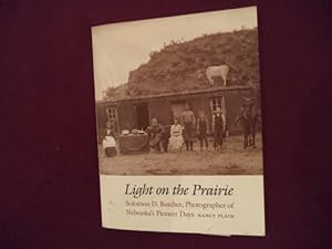 Seller image for Light on the Prairie. Solomon D. Butcher, Photographer of Nebraska's Pioneer Days. for sale by BookMine