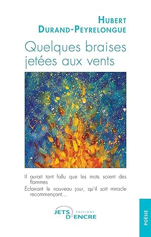 quelques braises jetées aux vents