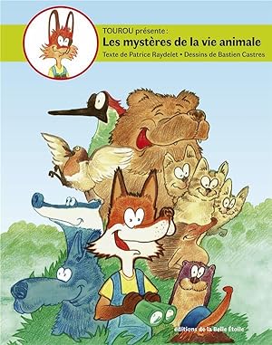 Tourou présente les mystères de la vie animale t.1