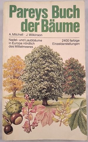 Pareys Buch der Bäume. Nadel- und Laubbäume in Europa nördlich des Mittelmeeres. 2400 farbige Ein...