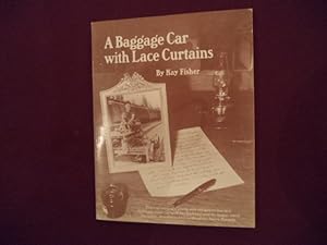 Seller image for A Baggage Car with Lace Curtains. Inscribed by the author. With rare supplement. for sale by BookMine