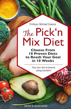 Seller image for The Pick 'n Mix Diet: Choose from 10 Proven Diets to Reach Your Goal in 10 Weeks -- A Healthy Lifestyle Guidebook for sale by AHA-BUCH GmbH