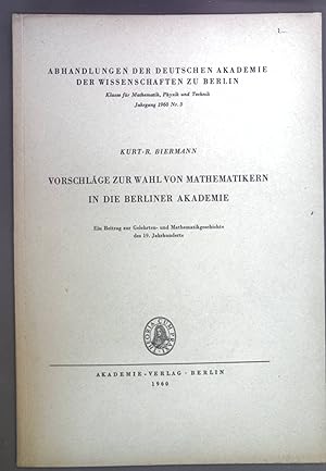 Bild des Verkufers fr Vorschlge zur Wahl von Mathematikern in die Berliner Akademie. Ein Beitrag zur Gelehrten- und Mathematikgeschichte des 19. Jahrhunderts. Abhandlungen der deutschen Akademie der Wissenschaften zu Berlin. zum Verkauf von books4less (Versandantiquariat Petra Gros GmbH & Co. KG)