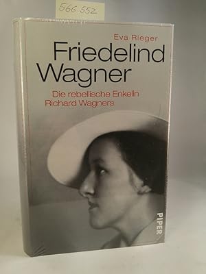 Bild des Verkufers fr Friedelind Wagner. Die rebellische Enkelin Richard Wagners. zum Verkauf von ANTIQUARIAT Franke BRUDDENBOOKS