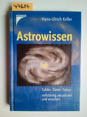 Astrowissen : Zahlen, Daten, Fakten Hans-Ulrich Keller