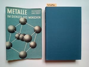 Metalle im Dienste des Menschen . Eine Metallkunde für jedermann William Alexander ; Arthur Stree...