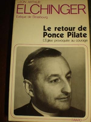 Seller image for Le retour de Ponce Pilate. L'Eglise provoque au courage for sale by Librera Antonio Azorn