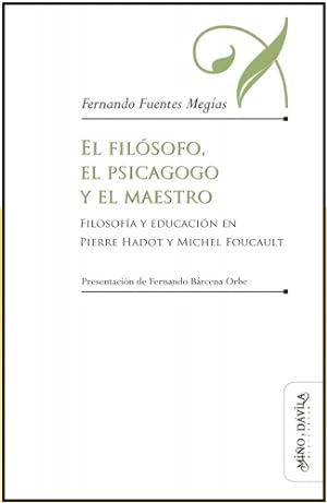 Seller image for El filsofo,el psicagogo y el maestro. Filosofa y educacin en Pierre Hadot y Michael Foucault for sale by Midac, S.L.