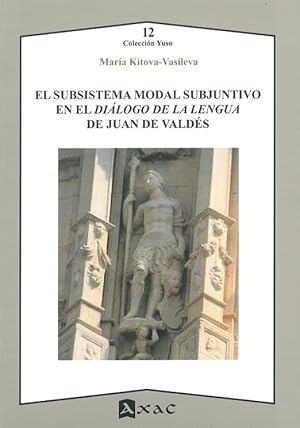 Seller image for El subsistema modal subjuntivo en el Dilogo de la lengua de Juan de Valds for sale by Midac, S.L.