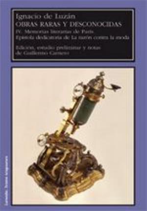 Seller image for Obras raras y desconocidas. IV Memorias literarias de Pars. Epstola dedicatori for sale by Midac, S.L.