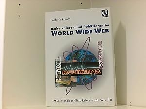 Recherchieren und Publizieren im World Wide Web: Mit vollständiger HTML-Referenz inkl. Version 3....