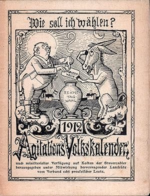 Wie soll ich wählen?. Agitations-Volkskalender, Reichstagwahl 1912. Nach ministerieller Verfügung...